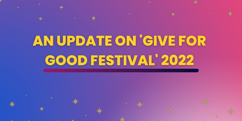Halfway Update on 'Give For Good Festival' 2022
